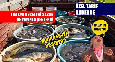 Yasak Kalktı Yaz Akşamları Trakya’da Sazan ve Yayınla Şenlendi