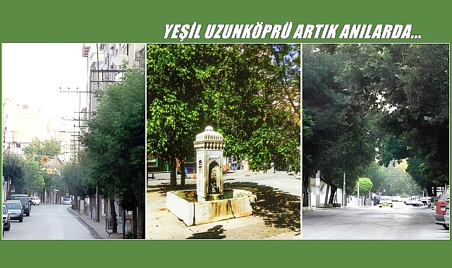 ‘Yeşil Uzunköprü’ Artık Eski Fotoğraflarda…