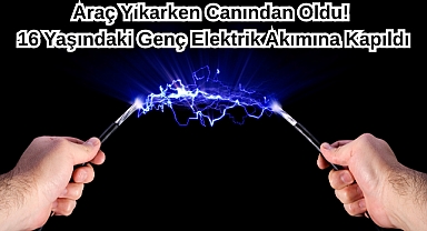 Araç Yıkarken Canından Oldu! 16 Yaşındaki Genç Elektrik Akımına Kapıldı