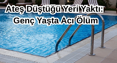 Ateş Düştüğü Yeri Yaktı: Genç Yaşta Acı Ölüm