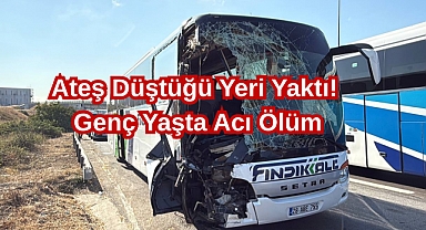 Ateş Düştüğü Yeri Yaktı! Genç Yaşta Acı Ölüm