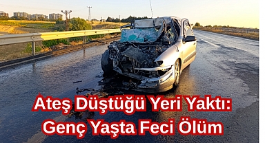 Ateş Düştüğü Yeri Yaktı: Genç Yaşta Feci Ölüm