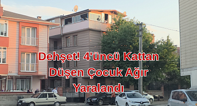 Dehşet! 4'üncü Kattan Düşen Çocuk Ağır Yaralandı