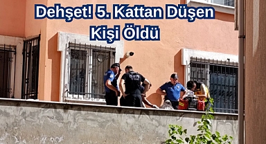 Dehşet! 5. Kattan Düşen Kişi Öldü