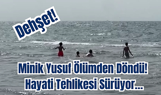 Dehşet! Minik Yusuf Ölümden Döndü! Hayati Tehlikesi Sürüyor…