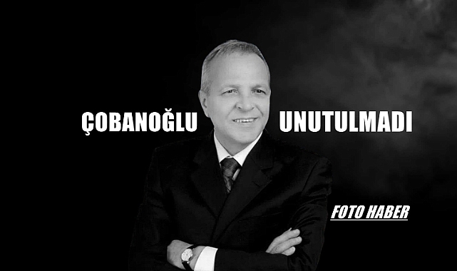 Ercan Çobanoğlu Vefatının Yıldönümünde Anılıyor