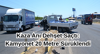Kaza Anı Dehşet Saçtı: Kamyonet 20 Metre Sürüklendi