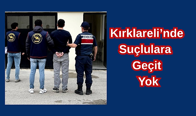 Kırklareli Jandarmasından Suçlulara Geçit Yok