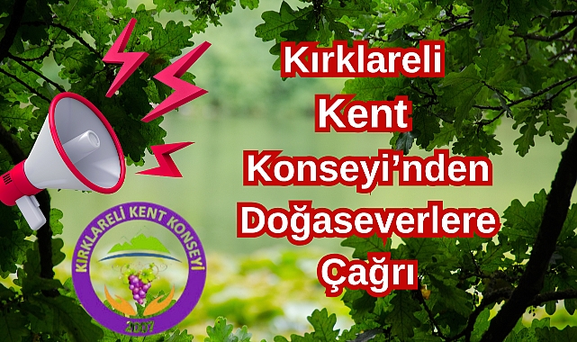 Kırklareli Kent Konseyi’nden Doğaseverlere Çağrı