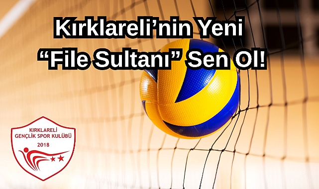 Kırklareli’nin Yeni “File Sultanı” Sen Ol!