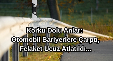 Korku Dolu Anlar: Otomobil Bariyerlere Çarptı, Felaket Ucuz Atlatıldı…