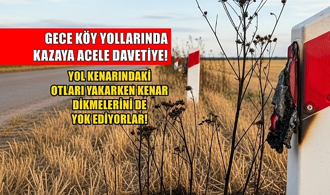 Köy Yollarında Yol Kenar Reflektörleri Yakılarak Yok Ediliyor!