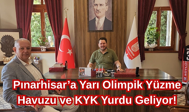 Pınarhisar'a Yarı Olimpik Yüzme Havuzu ve KYK Yurdu Geliyor!