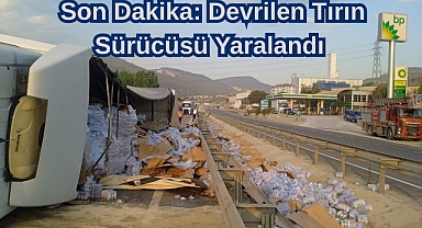 Son Dakika: Devrilen Tırın Sürücüsü Yaralandı