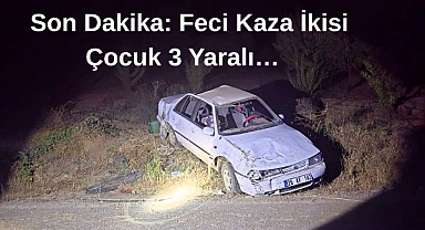 Son Dakika: Feci Kaza İkisi Çocuk 3 Yaralı…