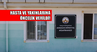 SON DAKİKA: Hasta ve Yakınlarına Misafirhanede Öncelik Tanınacak!