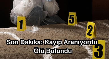 Son Dakika: Kayıp Aranıyordu Ölü Bulundu