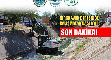 SON DAKİKA: Kırkkavak Deresi İle İlgili Önemli Gelişme!