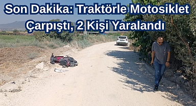 Son Dakika: Traktörle Motosiklet Çarpıştı, 2 Kişi Yaralandı