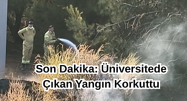 Son Dakika: Üniversitede Çıkan Yangın Korkuttu