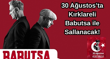 30 Ağustos’ta Kırklareli Babutsa ile Sallanacak!