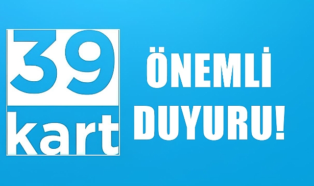 '39 KART' ile ilgili Önemli Duyuru!