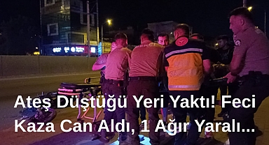 Ateş Düştüğü Yeri Yaktı! Feci Kaza Can Aldı, 1 Ağır Yaralı...