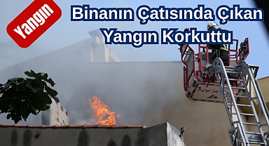 Binanın Çatısında Çıkan Yangın Korkuttu