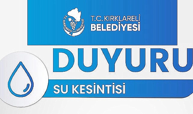 DİKKAT! Kırklareli Belediyesinden Su Kesintisi Uyarısı!