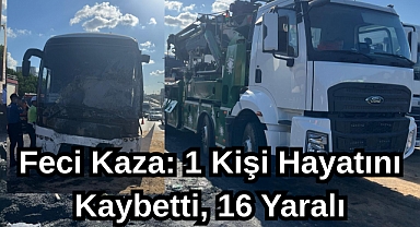 Feci Kaza: 1 Kişi Hayatını Kaybetti, 16 Yaralı...
