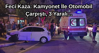 Feci Kaza: Kamyonet İle Otomobil Çarpıştı, 3 Yaralı