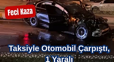 Feci Kaza: Taksiyle Otomobil Çarpıştı, 1 Yaralı