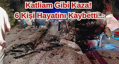 Katliam Gibi Kaza! 6 Kişi Hayatını Kaybetti...