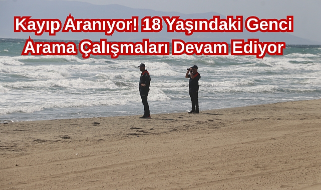 Kayıp Aranıyor! 18 Yaşındaki Genci Arama Çalışmaları Devam Ediyor