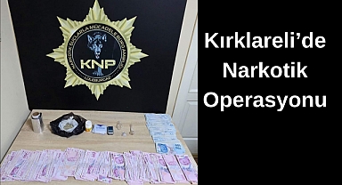 Kırklareli’nde Narkotik Operasyonu