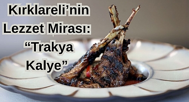 Kırklareli’nin Lezzet Mirası: “Trakya Kalye”