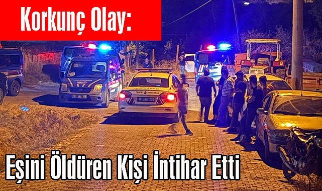 Korkunç Olay: Eşini Öldüren Kişi İntihar Etti