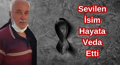 Sevilen İsim Hayata Veda Etti