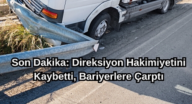 Son Dakika: Direksiyon Hakimiyetini Kaybetti, Bariyerlere Çarptı