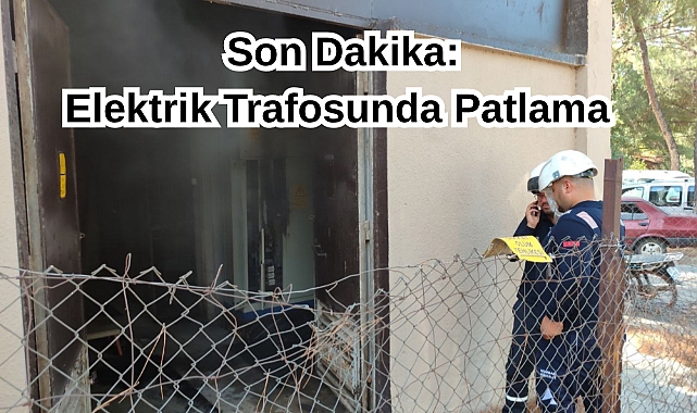 Son Dakika: Elektrik Trafosunda Patlama