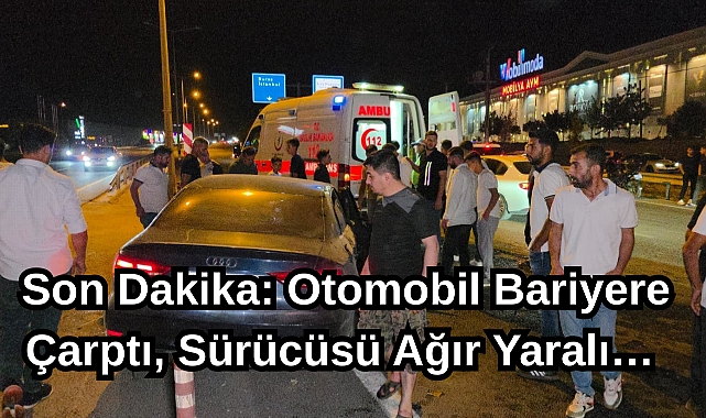 Son Dakika: Otomobil Bariyere Çarptı Sürücüsü Ağır Yaralı…
