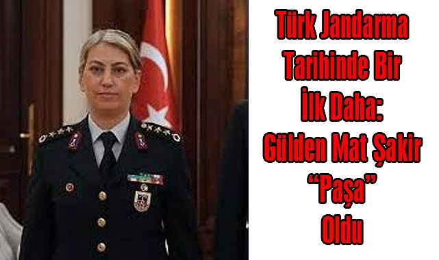 Türk Jandarma Tarihinde Bir İlk Daha: Gülden Mat Şakir “Paşa” Oldu