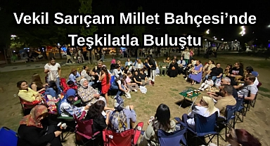 Vekil Sarıçam Millet Bahçesi'nde Teşkilatla Buluştu