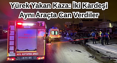 Yürek Yakan Kaza: İki Kardeşi Aynı Araçta Can Verdiler