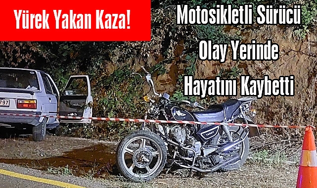 Yürek Yakan Kaza! Motosikletli Sürücü Olay Yerinde Hayatını Kaybetti