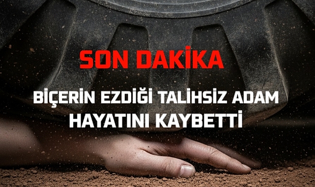 Kahreden Kaza: Biçerdöverin Ezdiği Adam Hayatını Kaybetti