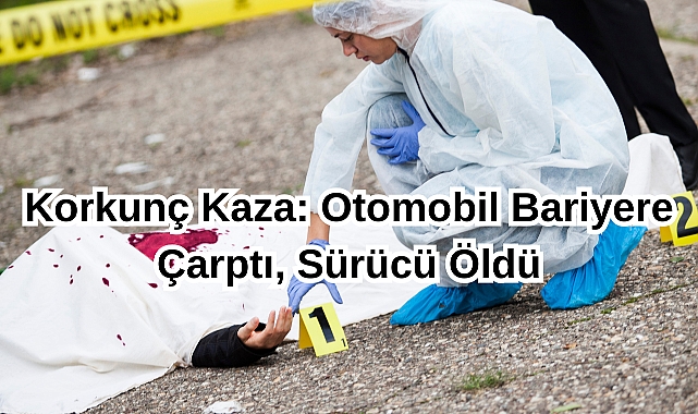 Korkunç Kaza: Otomobil Bariyere Çarptı, Sürücü Öldü