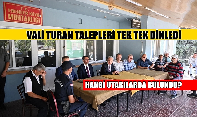 Vali Turan Köylü Vatandaşları Dinledi Uyarılarda Bulundu