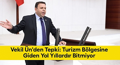 Vekil Ün'den Tepki: Turizm Bölgesine Giden Yol Yıllardır Bitmiyor