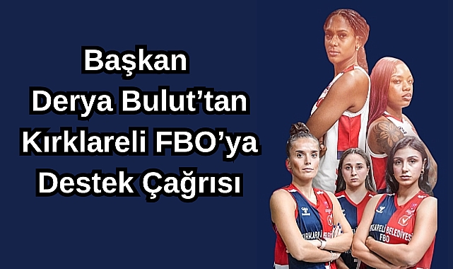 Başkan Derya Bulut’tan Kırklareli FBO’ya Destek Çağrısı